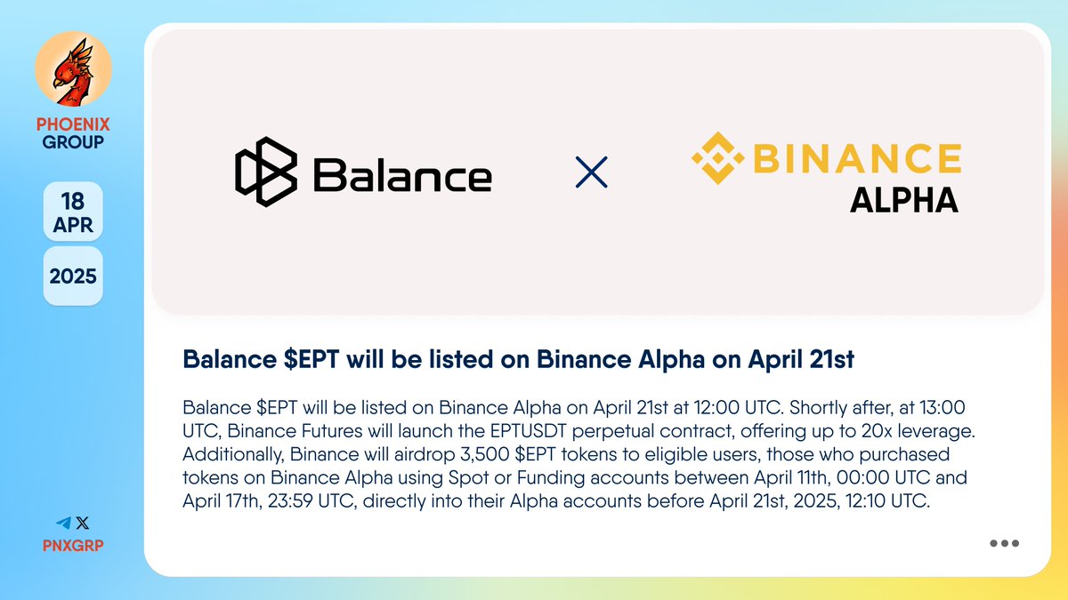 🔥 @RealBalanceFun $EPT will be listed on @Binance Alpha on April 21st # Balance $EPT will be listed on #BinanceAlpha on April 21st at 12:00 UTC.  Shortly after, at 13:00 UTC, #BinanceFutures will