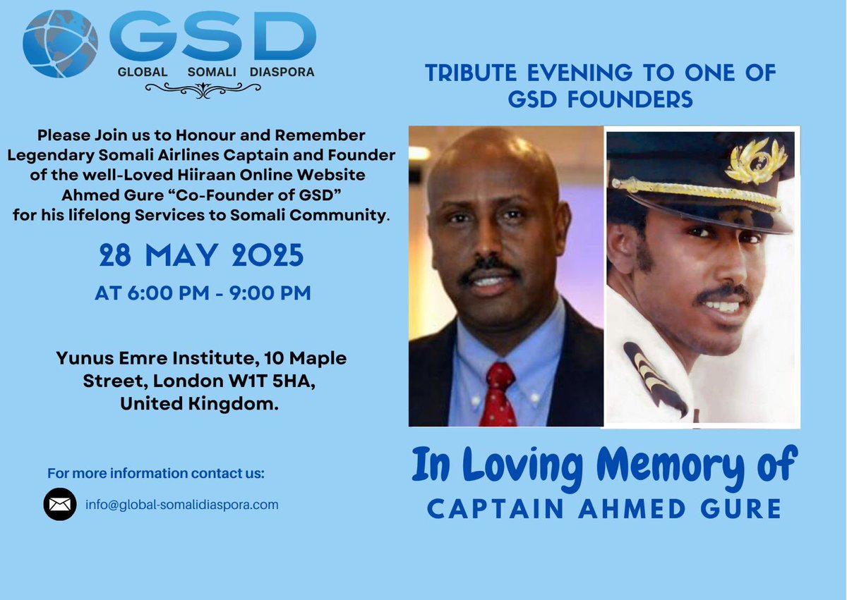 GSD is Honoured to hold a Remembrance event in tribute to Legendary Somali Airlines Captain and Founder of the well-Loved Hiiraan Online Website Ahmed Gure Co-Founder of GSD for his lifelong Services to Somali Community
Wednesday 28 May 2025 at 5:00 PM to 8:00 PM