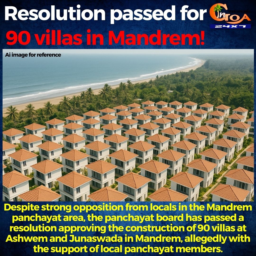 InGoa24x7's tweet photo. Resolution passed for 90 villas in Mandrem! Despite strong opposition from locals in the Mandrem panchayat area, the panchayat board has passed a resolution approving the construction of 90 villas..
#Goa #goanews #villas #mandres #locals #opppose #construction https://t.co/jIMxOVxxve