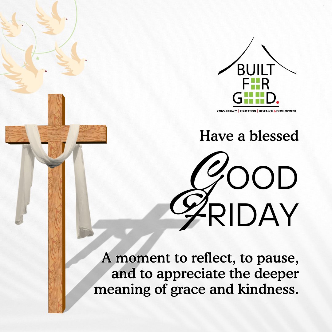 May this Good Friday bring peace, clarity, and stillness.

#BuiltForGoodAfrica #GoodFriday #Peace #Reflection #Hope #Stillness #Gratitude