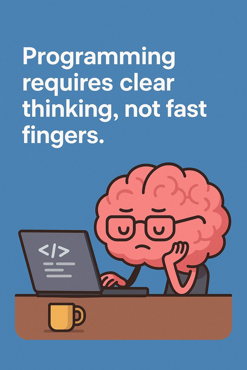 Programming requires clear 
thinking, not fast fingers.