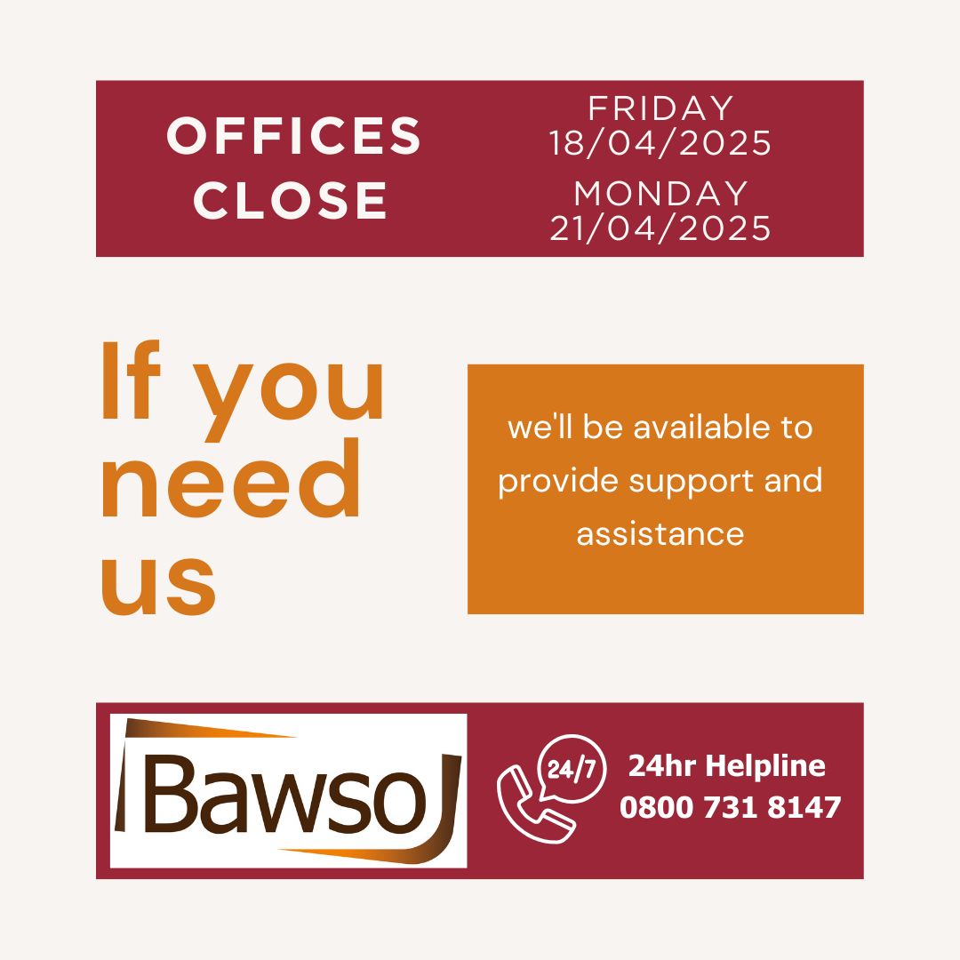 Please note: Bawso’s offices will be closed for the Easter break on Friday 18th April and Monday 21st April. 🐣🌸

Our helpline will remain open as always, so if you need support, we're just a call away 🧡

Wishing you a safe and restful Easter weekend. 💐

#EasterHours #Support