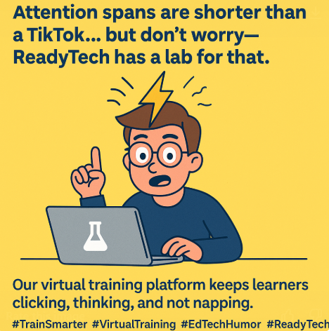 readytech's tweet photo. Attention spans are shorter than a TikTok… but don’t worry—ReadyTech has a lab for that. 🧠⚡
Our virtual training platform keeps learners clicking, thinking, and not napping.
#TrainSmarter #VirtualTraining #EdTechHumor #ReadyTech #RemoteLearning https://t.co/CY00Qp5BNu