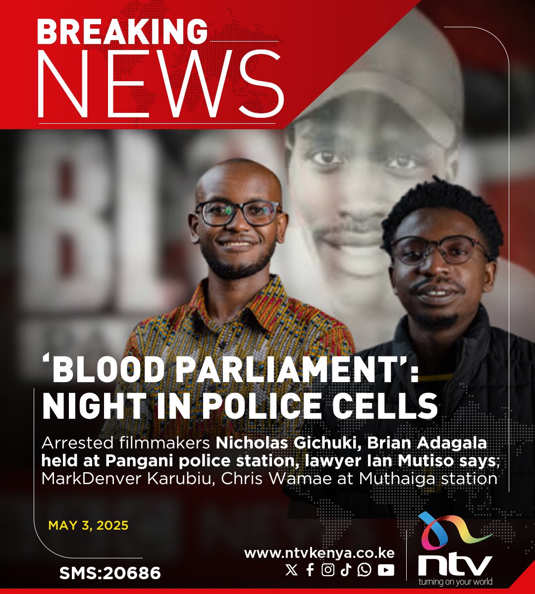 Arrested filmmakers Nicholas Gichuki, Brian Adagala held at Pangani police station, lawyer Ian Mutiso says; MarkDenver Karubiu, Chris Wamae at Muthaiga station