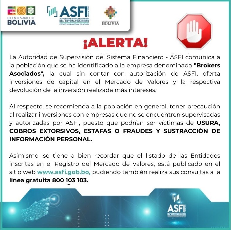 #ASFI alerta a la población que se ha identificado a la empresa denominada "Brokers Asociados", la cual sin contar con autorización de ASFI, oferta inversiones de capital en el Mercado de Valores y la respectiva devolución de la inversión realizada más intereses.