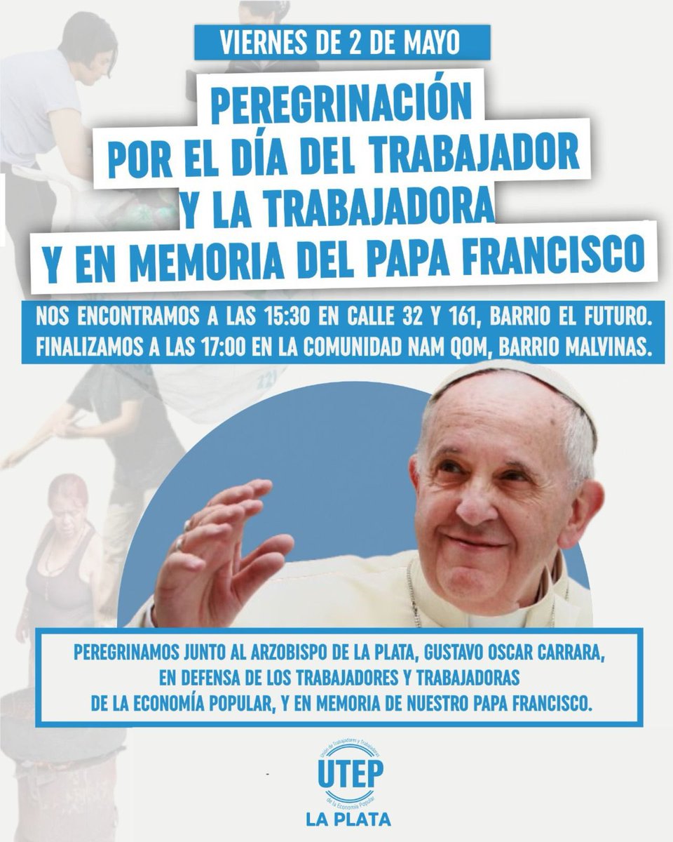 Este viernes 2 de mayo
Peregrinamos por el Día del Trabajador y la Trabajadora y en memoria del Papa Francisco. 
15:30 hs - Calle 32 y 161, Barrio El Futuro 
Finalizamos a las 17 hs en la Comunidad Nam Qom, Barrio Malvinas. 
Junto al Arzobispo Gustavo Oscar Carrara .