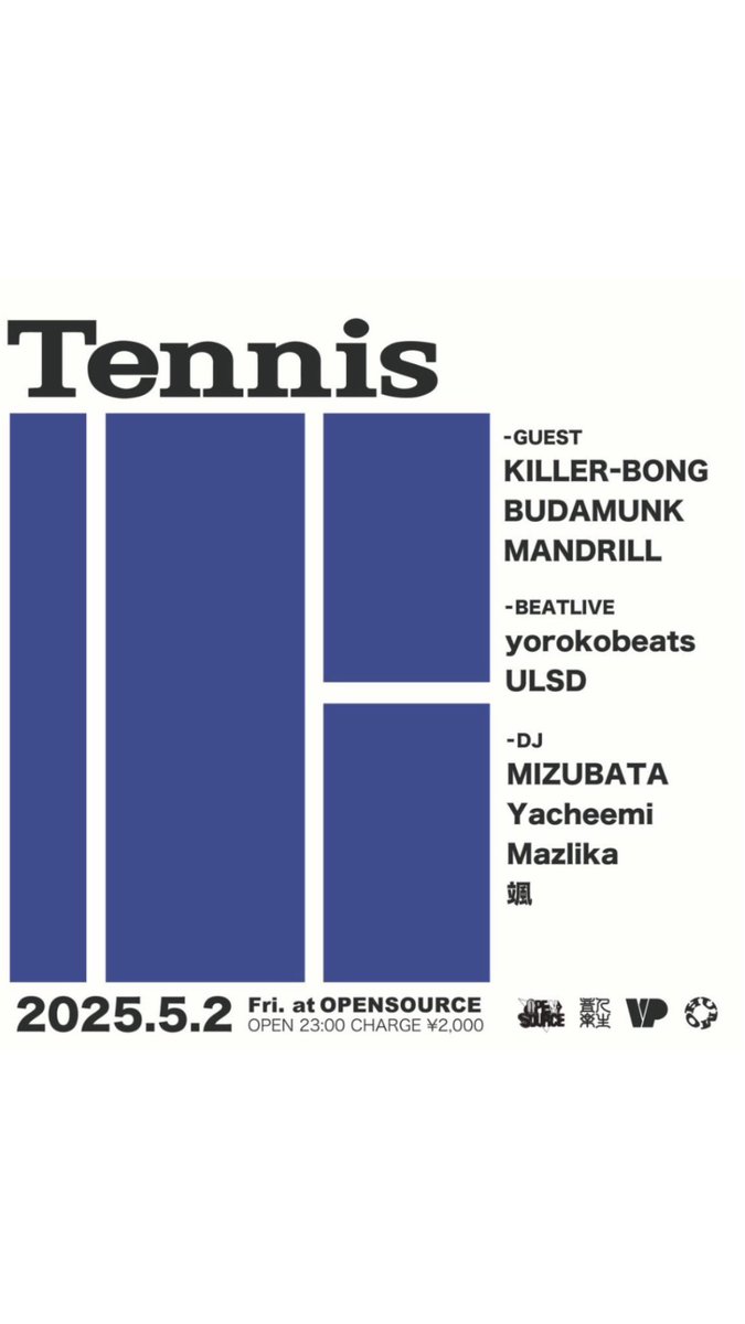 明日です！！
遊びに来てね！

5.2 fri
Tennis
中野OPEN SOURCE
23:00-Open
entrance¥2000

-GUEST-
KILLER-BONG
BUDAMUNK
MANDRILL

-BEATLIVE-
yorokobeats
ULSD

-DJ-
MIZUBATA
Yacheemi
Mazlika
颯
