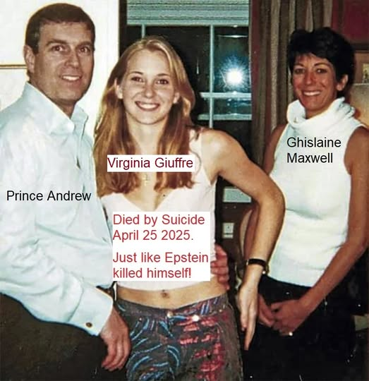 Virginia Giuffre, Jeffrey Epstein and Prince Andrew accuser, dies by suicide.
April 25 2025.