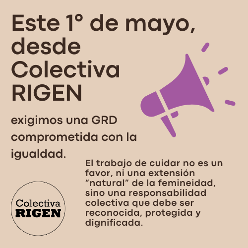 ColectivaRigen's tweet photo. 🗓️ Este 1° de mayo, desde @ColectivaRIGEN, recordamos las tareas de cuidado también son trabajo. En emergencias, el cuidado se intensifica y recae sobre mujeres. Reconocerlo en la #GRD es justicia social. ⚖️
🔗 https://t.co/KeuvPUFPPu
#1deMayo #TrabajoDeCuidado https://t.co/v4pggk0AOA