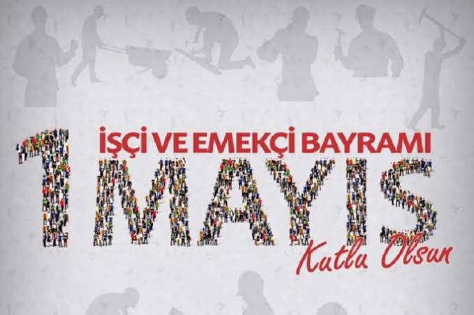 1 Mayıs, işçi ve emekçinin bayramı kutlu olsun.