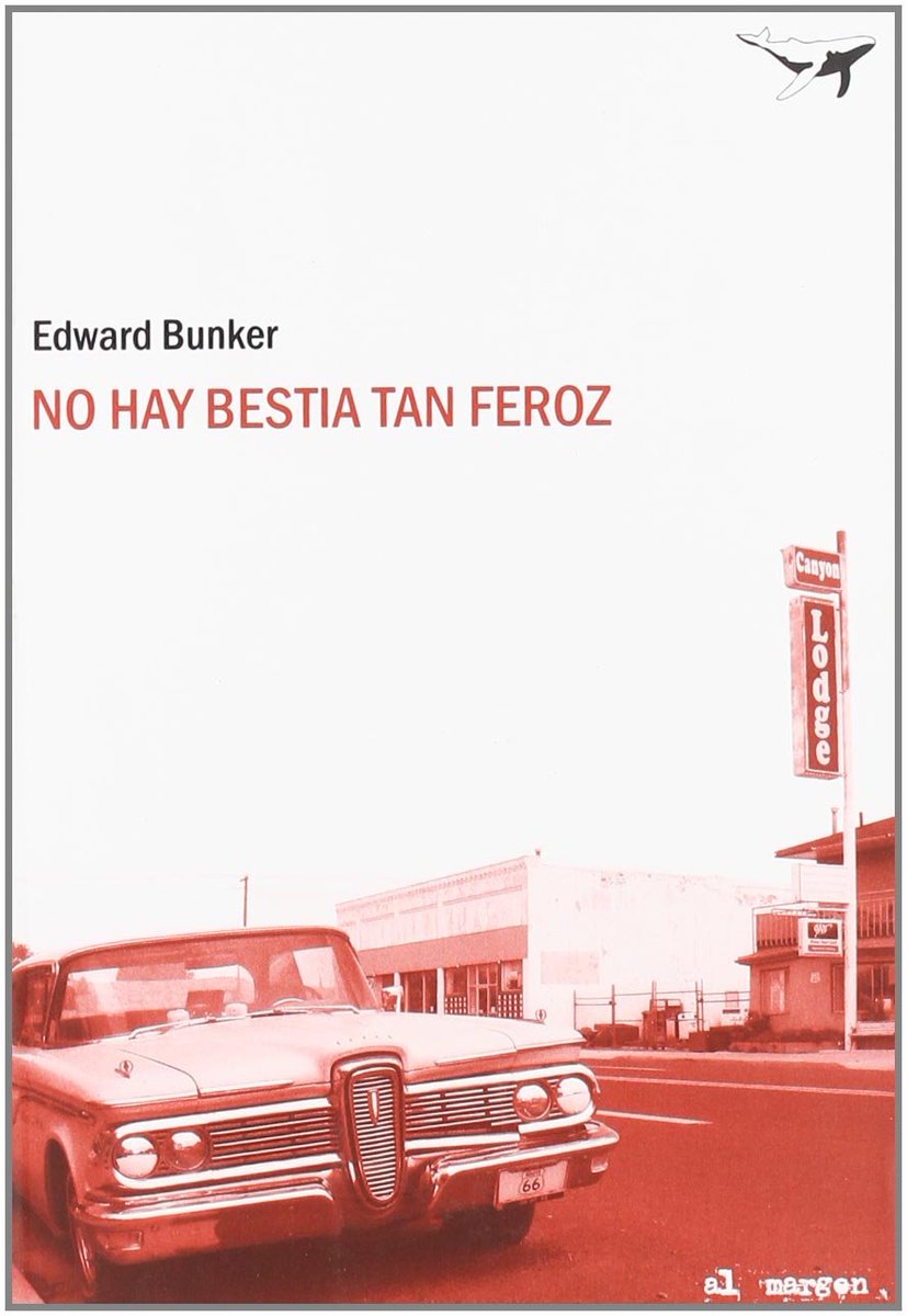 Libros que he leído en algún momento de mi vida: "No hay bestia tan feroz", de Edward Bunker.
