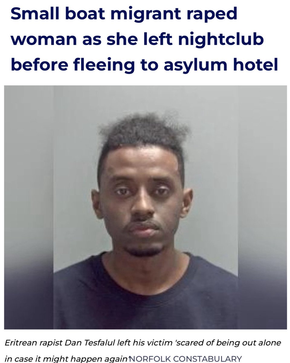 From Eritrea to Norwich — and straight to prison.

Dan Tesfalul crossed the Channel by small boat, landed in Britain, and within six months of being granted asylum, he r*ped a young woman in a Norwich car park after following her out of a nightclub.

This wasn’t a