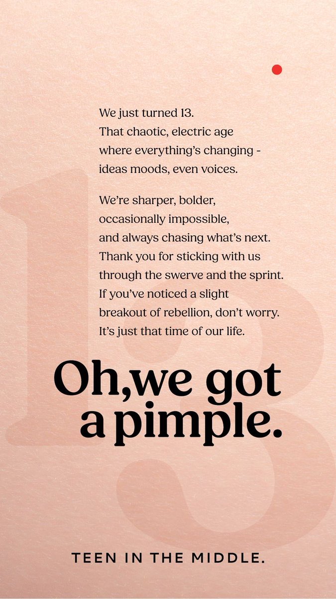 When we hit the teens. Officially now a teenager.