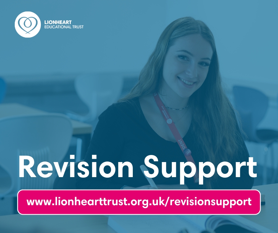 📢 Parents/Carers of Year 11s! As GCSE exams gets closer, you may wish to revisit some of the handy revision resources put together by Lionheart, to help you support your child.
Visit lionhearttrust.org.uk/revisionsupport
These can be used in addition to any resources we have already supplied.
