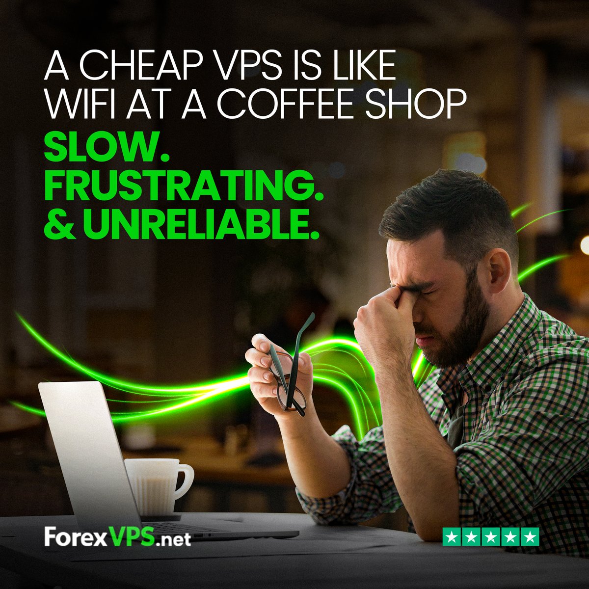 "You deserve better." 
~
ForexVPS.net