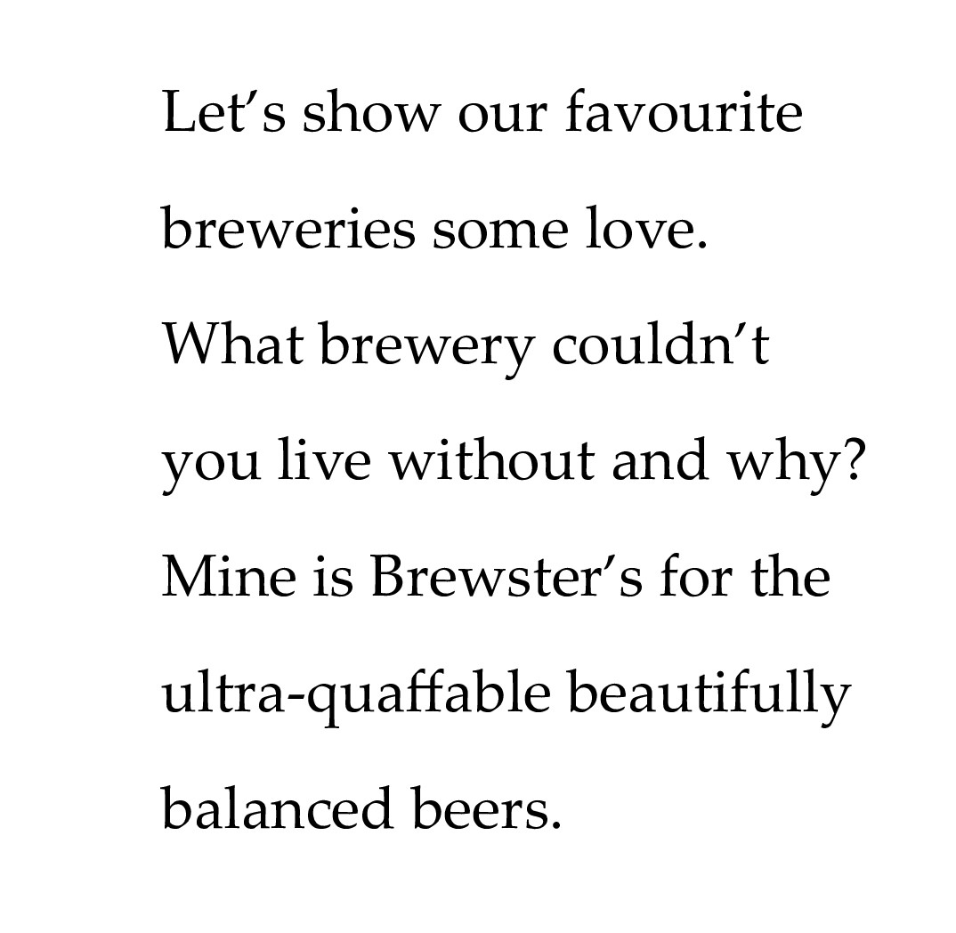 I've enjoyed every beer I have ever tasted from Brewster's.  I always have their beers in my fridge and life is even better whenever I drink them!
#cheerstobeer