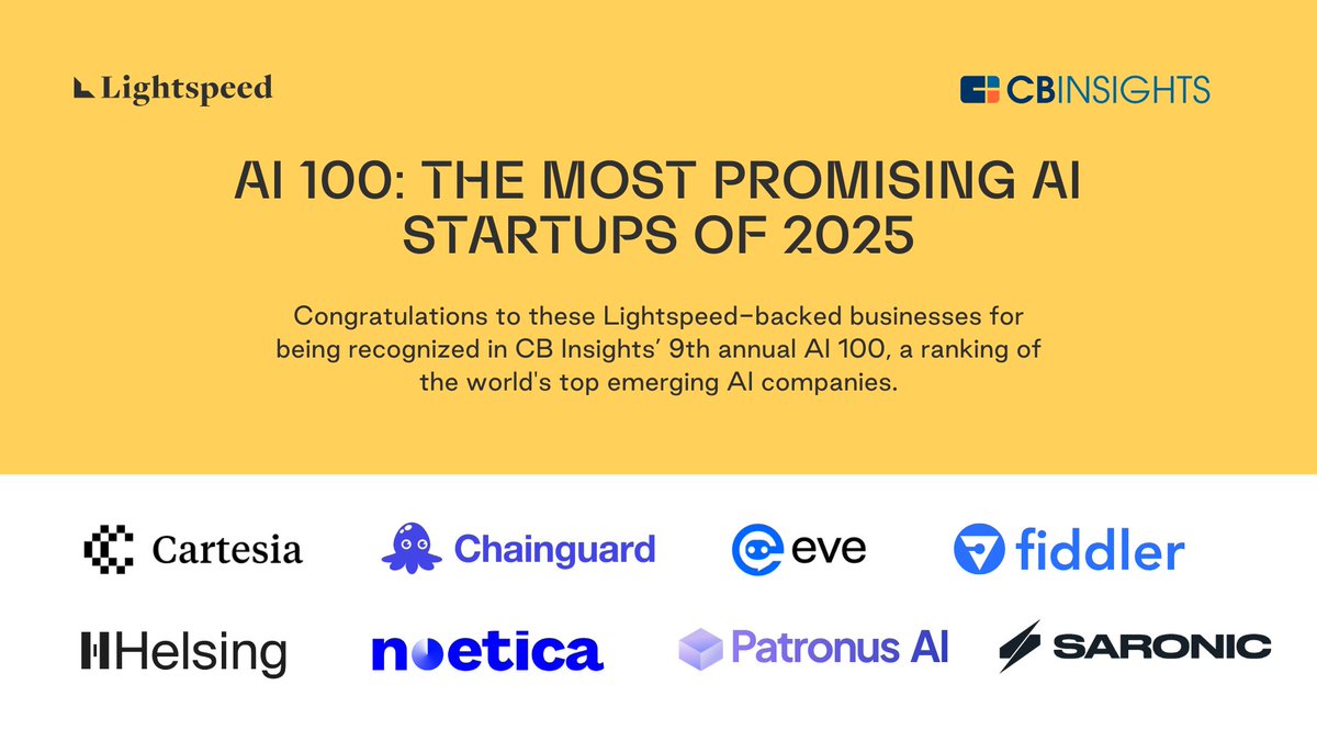 Lightspeed (@lightspeedvp) on Twitter photo We’re proud to see several Lightspeed portfolio companies named to this year’s <a href="/CBinsights/">CB Insights</a> AI 100 list: @Cartesia, @Chainguard_dev, @EveLegalAI, @Fiddler_AI, Helsing, <a href="/NoeticaAI/">Noetica AI</a>, <a href="/PatronusAI/">PatronusAI</a>, and <a href="/Saronic/">Saronic</a>.
Now in its ninth year, the AI 100 celebrates the top emerging AI We’re proud to see several Lightspeed portfolio companies named to this year’s <a href="/CBinsights/">CB Insights</a> AI 100 list: @Cartesia, @Chainguard_dev, @EveLegalAI, @Fiddler_AI, Helsing, <a href="/NoeticaAI/">Noetica AI</a>, <a href="/PatronusAI/">PatronusAI</a>, and <a href="/Saronic/">Saronic</a>.
Now in its ninth year, the AI 100 celebrates the top emerging AI