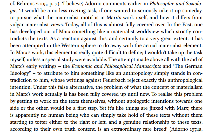 "Yet it’s like things are jinxed with Marx [...] a genuine relationship to these texts, according to their own truth content, is an extraordinary rare breed." -Adorno
