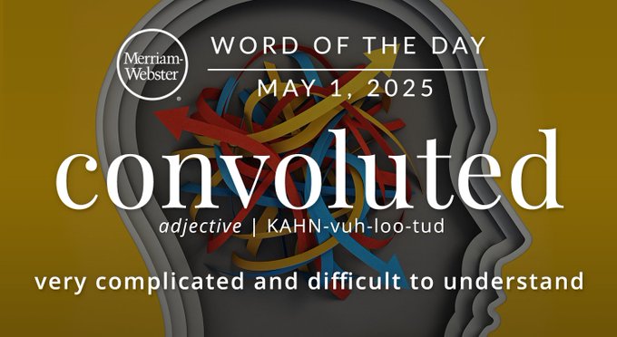 Merriam-Webster Word of the Day May 1, 2025 'convoluted' adjective | KAHN-vuh-loo-tud "very complicated and difficult to understand" Background Image: a crossection of a messy mind