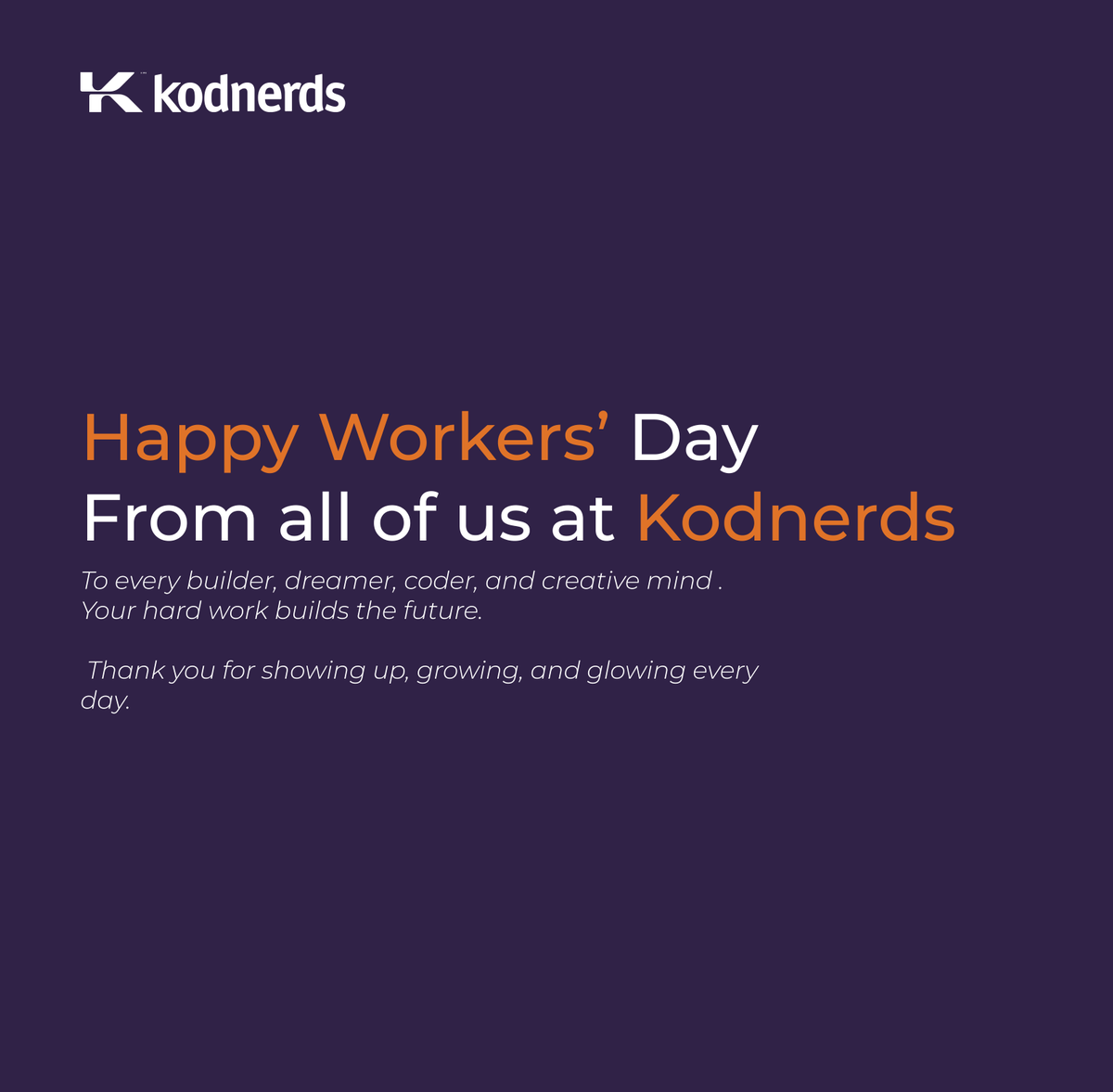 kodnerds's tweet image. Happy Workers’ Day from all of us at Kodnerds! 

To every coder, creator, and innovator  your hustle powers the future.
Keep building. Keep growing. 
#WorkersDay #TechLife #Kodnerds