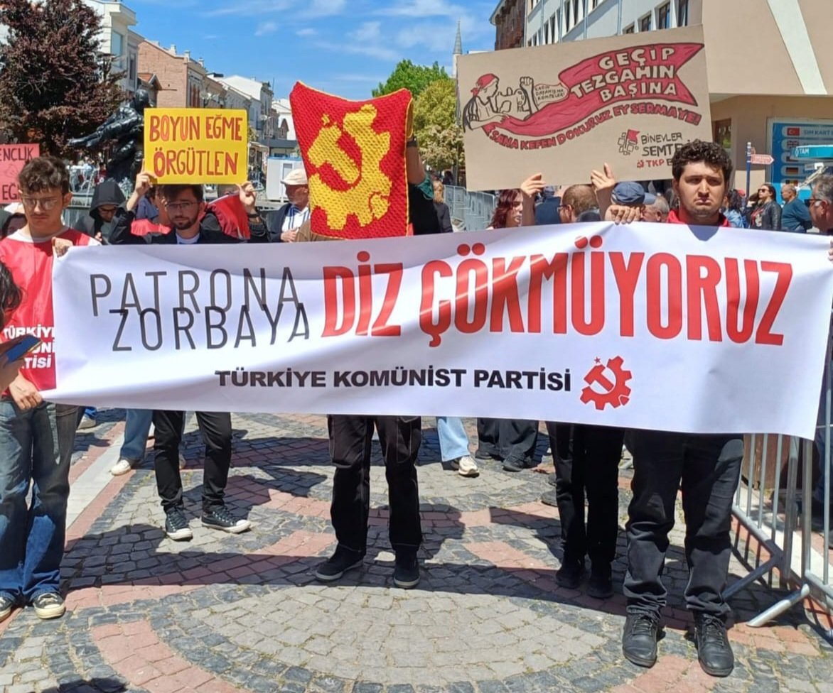 Patron ve holdinglerin düzenine karşı sınıfının partisinde örgütlen!
Yaşasın 1 Mayıs! 
Yaşasın örgütlü mücadelemiz!