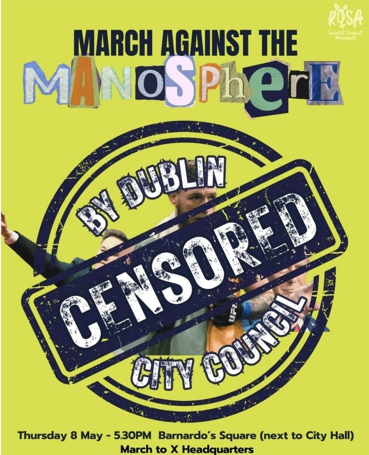 🍉🏳️⚧️ Andrea M 🏳️⚧️🍉 (@andreamurraysp) on Twitter photo #MarchAgainstTheManosphere <a href="/RosaSocFem/">ROSA - Socialist Feminist Movement</a> censored by <a href="/DubCityCouncil/">Dublin City Council</a>, who are bending the knee to far-right councillors by not allowing posters to be put up in the city. Join the march on Thursday 8th May at 5.30pm at Barnardo's Square (City Hall) to X headquarters. #MarchAgainstTheManosphere <a href="/RosaSocFem/">ROSA - Socialist Feminist Movement</a> censored by <a href="/DubCityCouncil/">Dublin City Council</a>, who are bending the knee to far-right councillors by not allowing posters to be put up in the city. Join the march on Thursday 8th May at 5.30pm at Barnardo's Square (City Hall) to X headquarters.