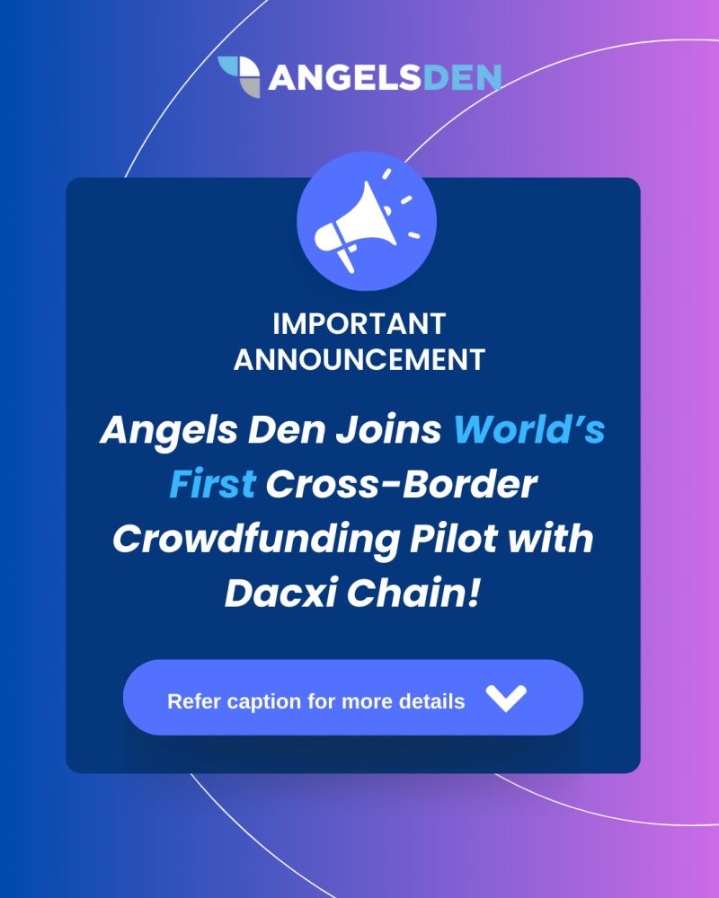 Angels Den is proud to expand its horizons in a world-first international deal sharing and equity crowdfunding pilot!

In partnership with CrowdedHero &amp; powered by Dacxi Chain , we’ve successfully completed the first-ever cross-border deal sharing.
