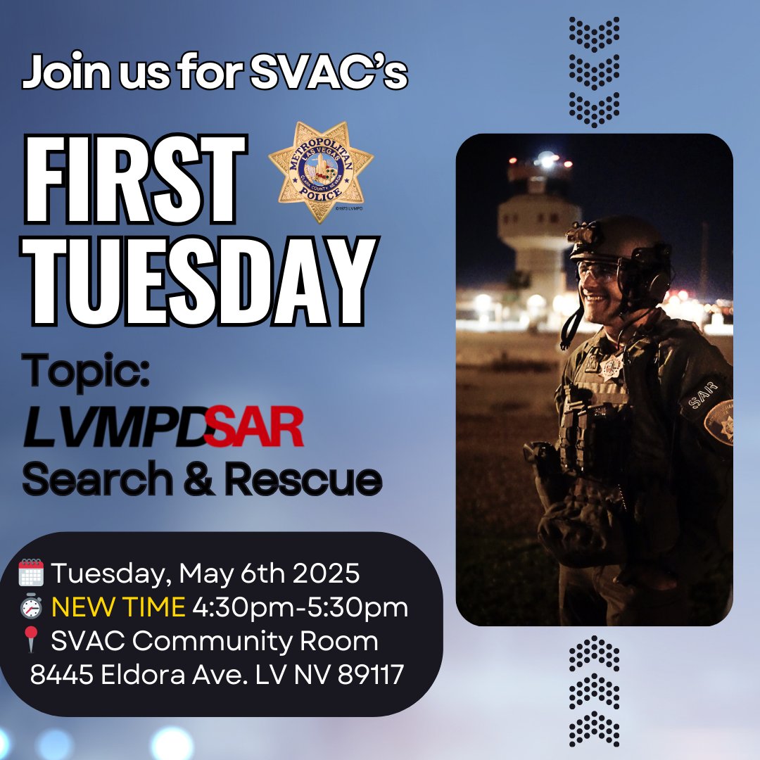 We invite you to attend SVAC's First Tuesday Meeting. 
🗓️ Date: Tuesday, May 6th, 2025 
⏰ Time: 4:30 p.m. 
🏘️ Location: Spring Valley Area Command 
📍 8445 Eldora Ave. LV NV 89117 
🚁Topic: LVMPD Search and Rescue