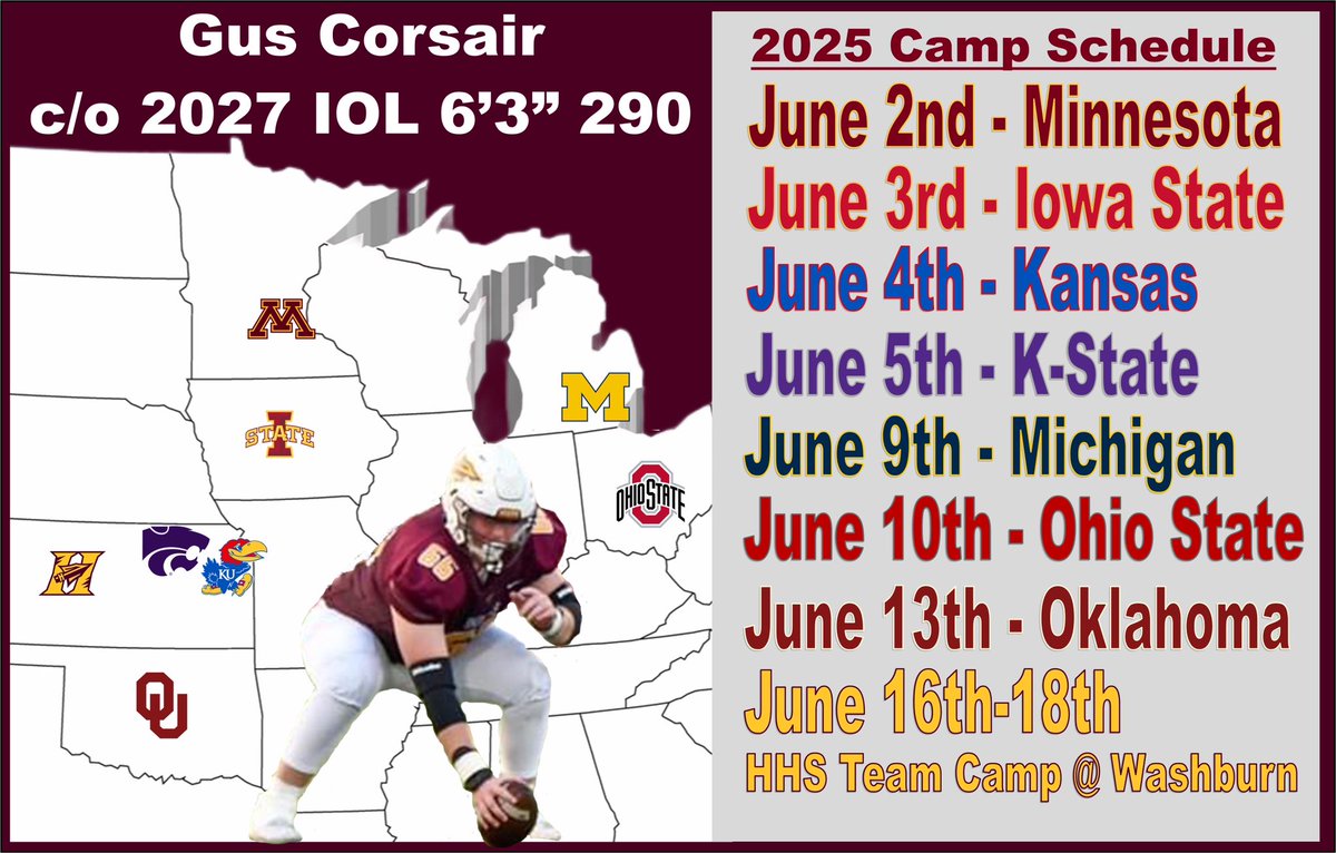 Gus Corsair 2027 OL (@gus_corsair) on Twitter photo Camp Schedule this summer‼️ Excited to come compete, learn, and improve.
June 2nd- <a href="/GopherFootball/">Minnesota Football</a> <a href="/Callybrian/">Brian Callahan</a> <a href="/Coach_Fleck/">P.J. Fleck</a> <a href="/CoachBain75/">James Bain</a> #RTB #SkiUMah
June 3rd- <a href="/CycloneFB/">Iowa State Football</a> <a href="/ISUMattCampbell/">Matt Campbell</a> <a href="/RyanClanton/">Ryan Clanton</a> <a href="/CoachJSB_74/">Jackson Scott-Brown</a> #CyclONEnation
June 4th- <a href="/KU_Football/">Kansas Football</a> <a href="/CoachLeipold/">Lance Leipold</a> Camp Schedule this summer‼️ Excited to come compete, learn, and improve.
June 2nd- <a href="/GopherFootball/">Minnesota Football</a> <a href="/Callybrian/">Brian Callahan</a> <a href="/Coach_Fleck/">P.J. Fleck</a> <a href="/CoachBain75/">James Bain</a> #RTB #SkiUMah
June 3rd- <a href="/CycloneFB/">Iowa State Football</a> <a href="/ISUMattCampbell/">Matt Campbell</a> <a href="/RyanClanton/">Ryan Clanton</a> <a href="/CoachJSB_74/">Jackson Scott-Brown</a> #CyclONEnation
June 4th- <a href="/KU_Football/">Kansas Football</a> <a href="/CoachLeipold/">Lance Leipold</a>