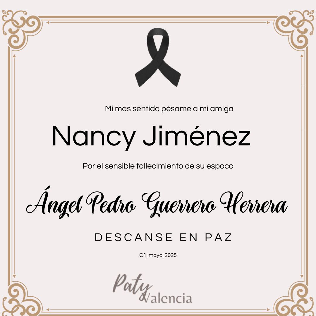 Mi más sinceras condolencias amiga <a href="/nancyjimenezmx/">Nancy Jiménez Morales</a> por la irreparable pérdida de tu esposo Angel Pedro Gerrero Herrera. Dios te de a ti y a tu familia una pronta resignación. Abrazo fraterno.
