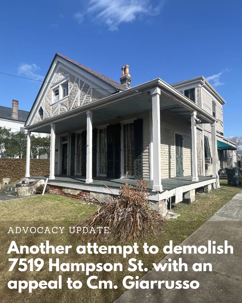 A 3rd attempt to demolish the 1894 home at 7519 Hampson St. is headed to City Council on May 8. The PRC opposes it—this building is still structurally sound and had rehab plans approved in 2024. Email Joseph.Giarrusso@nola.gov to speak up for preservation.