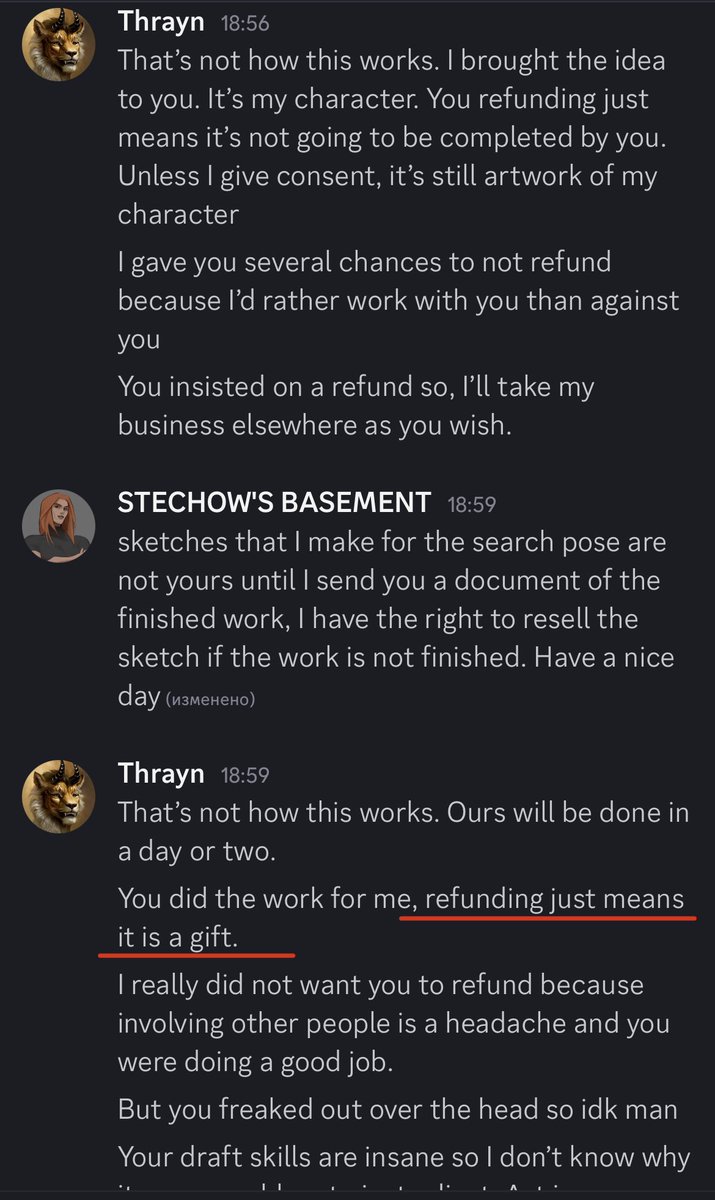 HELP 🫣

I made a sketch for a customer, but in the process refused to continue working because of a difference of interest. 

I refunded him 100% of the payment, now this person says he wants to give my sketch to another artist to finish it (Without my consent), I said no…