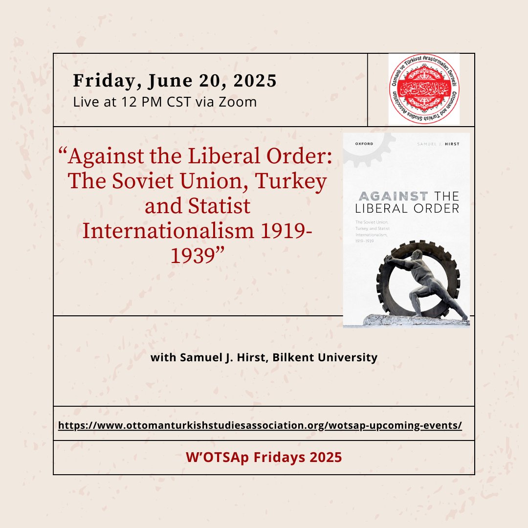Join OTSA and Samuel J. Hirst, Bilkent University, for a WOT’SAp Friday event on June 20 at 12PM CST “Against the Liberal Order: The Soviet Union, Turkey and Statist Internationalist 1919- 1939." To register, please visit: northwestern.zoom.us/meeting/regist…