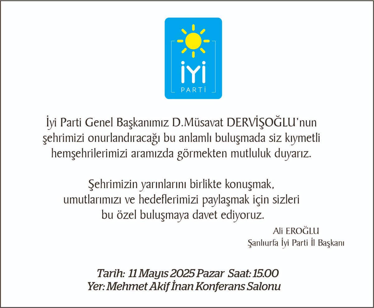 Hep Birlikte Daha İyi Bir #ŞANLIURFA

Siz Hemşerilerimizi Aramızda Görmekten Mutluluk Duyarız.

🗓 11 Mayıs Pazar
🕒 15.00 'da 
📍Mehmet Akif İnan Konferans Salonu
<a href="/AliErogllu/">Ali £roğlu</a> <a href="/aefakibaba/">Dr. Ahmet Eşref FAKIBABA</a> <a href="/HasanToktasTR/">Hasan Toktaş</a> <a href="/MDervisogluTR/">Müsavat Dervişoğlu</a> <a href="/iyiparti/">İYİ Parti</a> <a href="/iyikulisresmi/">İYİ Kulis</a> @sedathakli