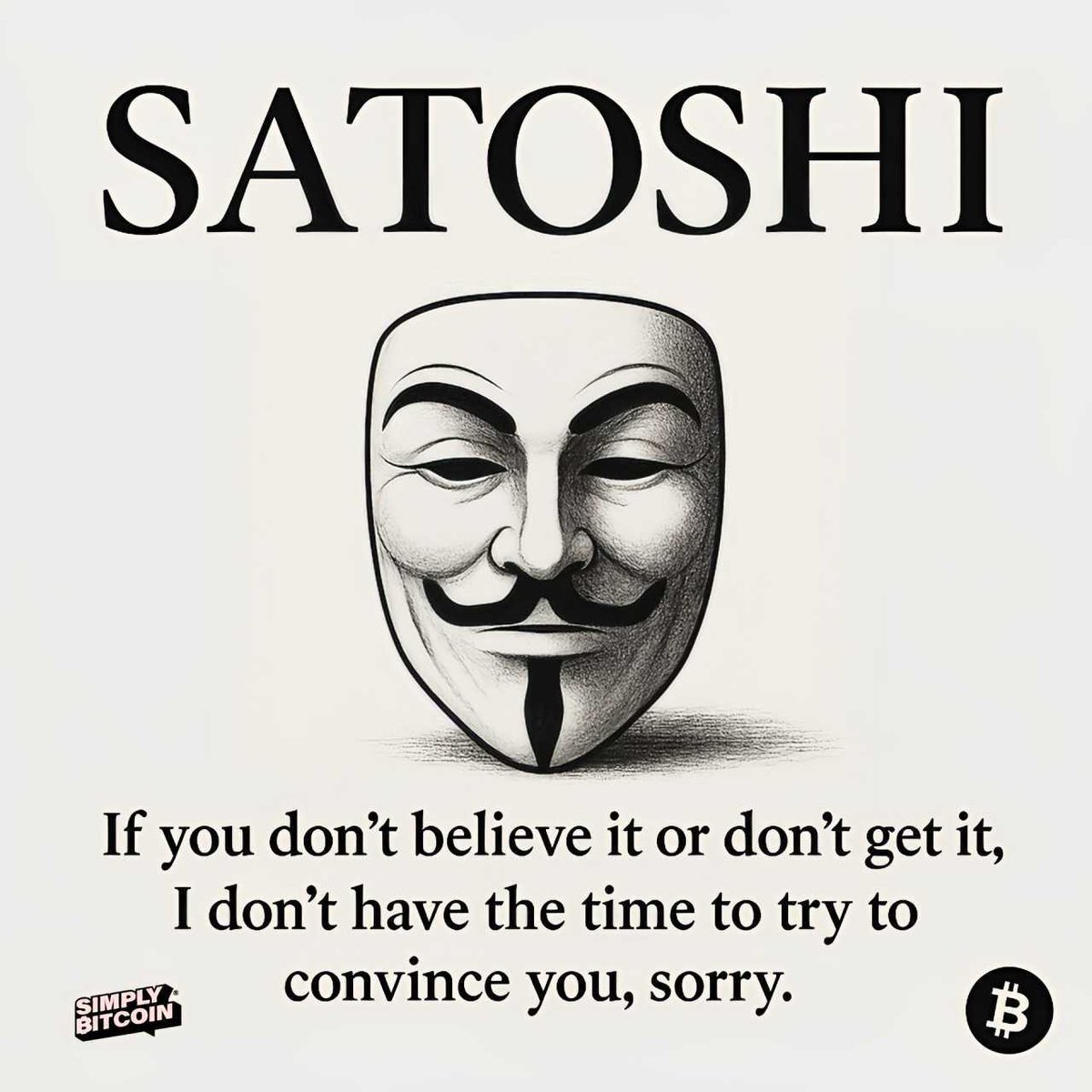 “If you don’t believe it or don’t get it, I don’t have the time to try to convince you, sorry.” #Bitcoin

― Satoshi Nakamoto