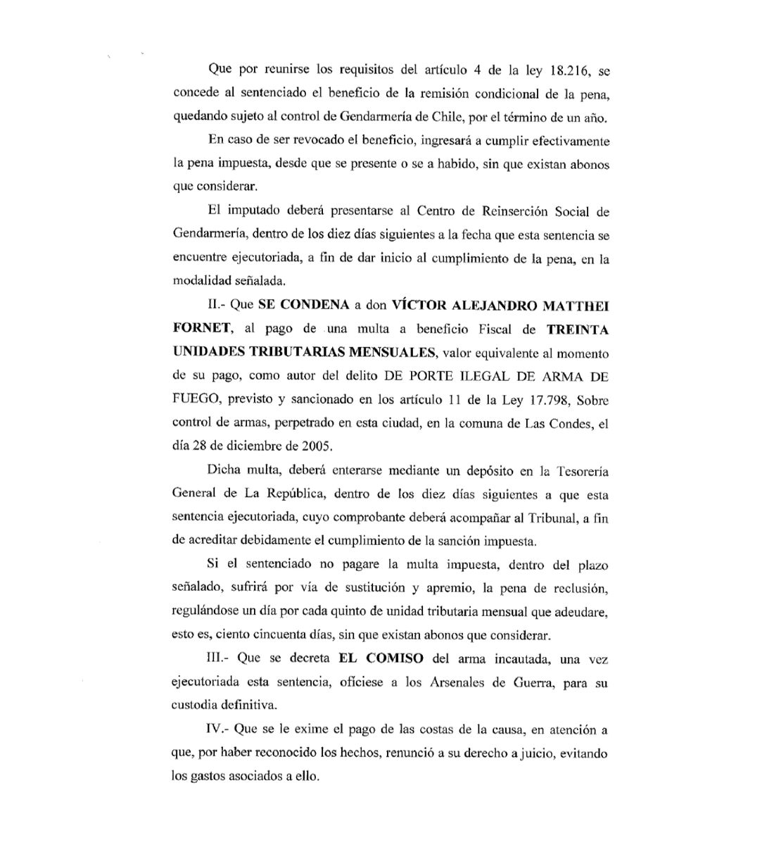 Pero Evelyn , ¿Entonces como le puedes explicar a los chilenos que tu hermano Victor Matthei, que le disparó a un inocente y con un arma no inscrita haya pasado tan pocos días preso y pagando una pequeña multa y que todos los medios callaron.

Nadie está sobre la ley, menos tu