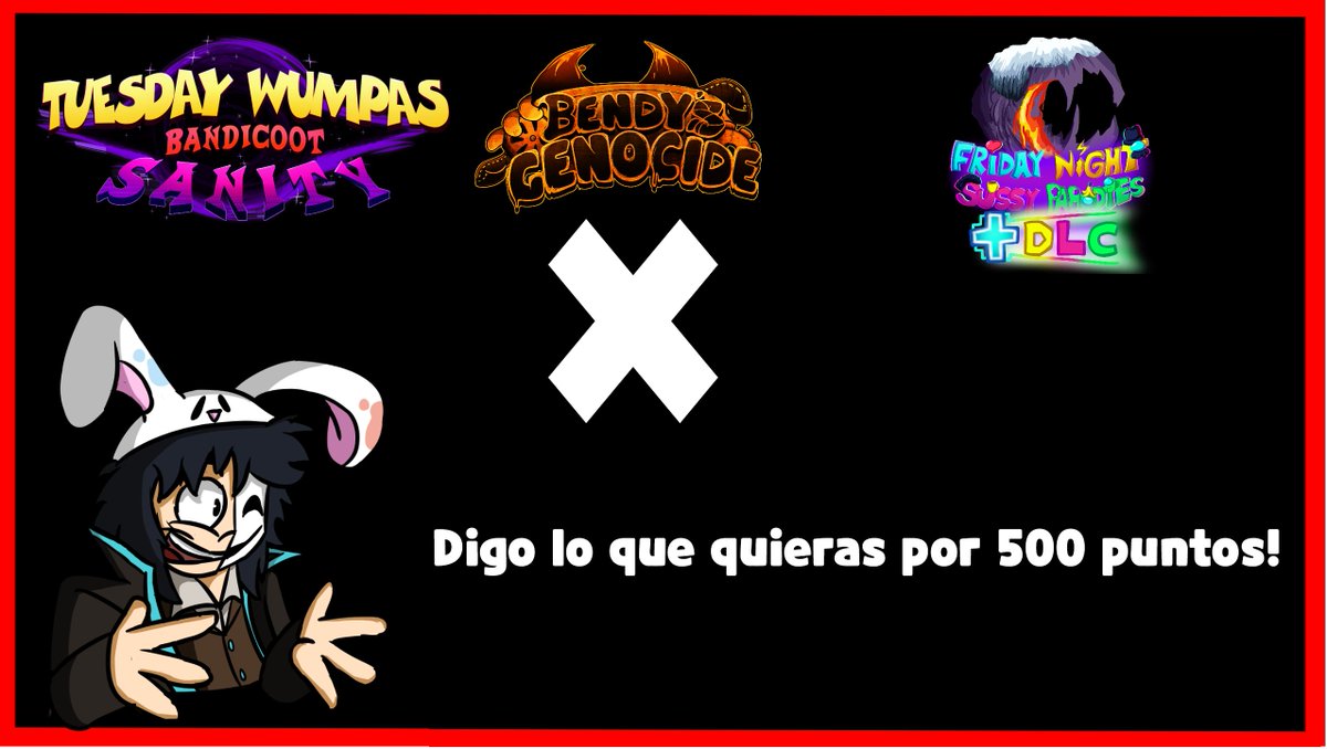 HUBO UN PEQUEÑO DELAY PERO OS TENGO BUENAS NOTICIAS! OFICIALMENTE ANDO COLABORANDO CON <a href="/bendy_genocide/">FNF: Bendy's Genocide (Not in Production)</a> <a href="/Crash_Funkin/">Wumpa League'</a> y <a href="/Sussy_Parodies/">MOMAZOS KOU 2</a> PARA TENER CANEJEOS UN CANJEO DICIENDO LO QUE QUERAIS CON MIS VOCES DE ESOS MODS, por tan solo 500 puntos! el stream empieza en unos 30-40 mins!
