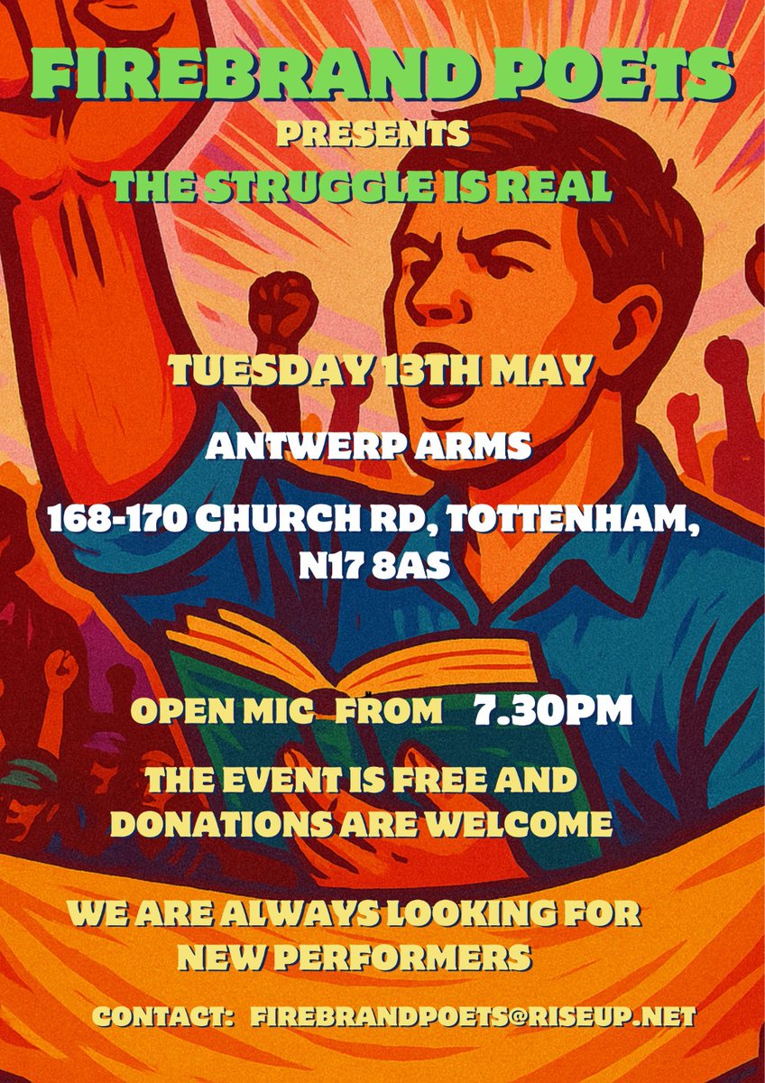 Liba Ravindran (@libaravindran) on Twitter photo Poetry Open Mic Night on Tuesday 13th May 2025 from 7.30pm until late at The Antwerp Arms (168-170 Church Road, Tottenham, N17 8AS)
🎤✨
Our theme for May is ‘The Struggle is Real' in solidarity with workers. ✊🏾👩🏿🏭
Sign up for a slot via firebrandpoets@riseup.net Poetry Open Mic Night on Tuesday 13th May 2025 from 7.30pm until late at The Antwerp Arms (168-170 Church Road, Tottenham, N17 8AS)
🎤✨
Our theme for May is ‘The Struggle is Real' in solidarity with workers. ✊🏾👩🏿🏭
Sign up for a slot via firebrandpoets@riseup.net