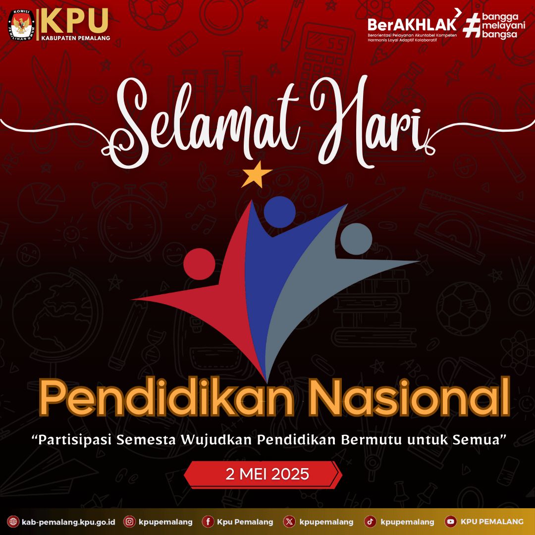 #temanpemilih, Selamat Hari Pendidikan Nasional 2025
Di Hari Pendidikan Nasional ini, mari kita perkuat partisipasi semesta untuk pendidikan yang inklusif.

#Hardiknas2025
#KPUkabupatenpemalang
#kpumelayani
