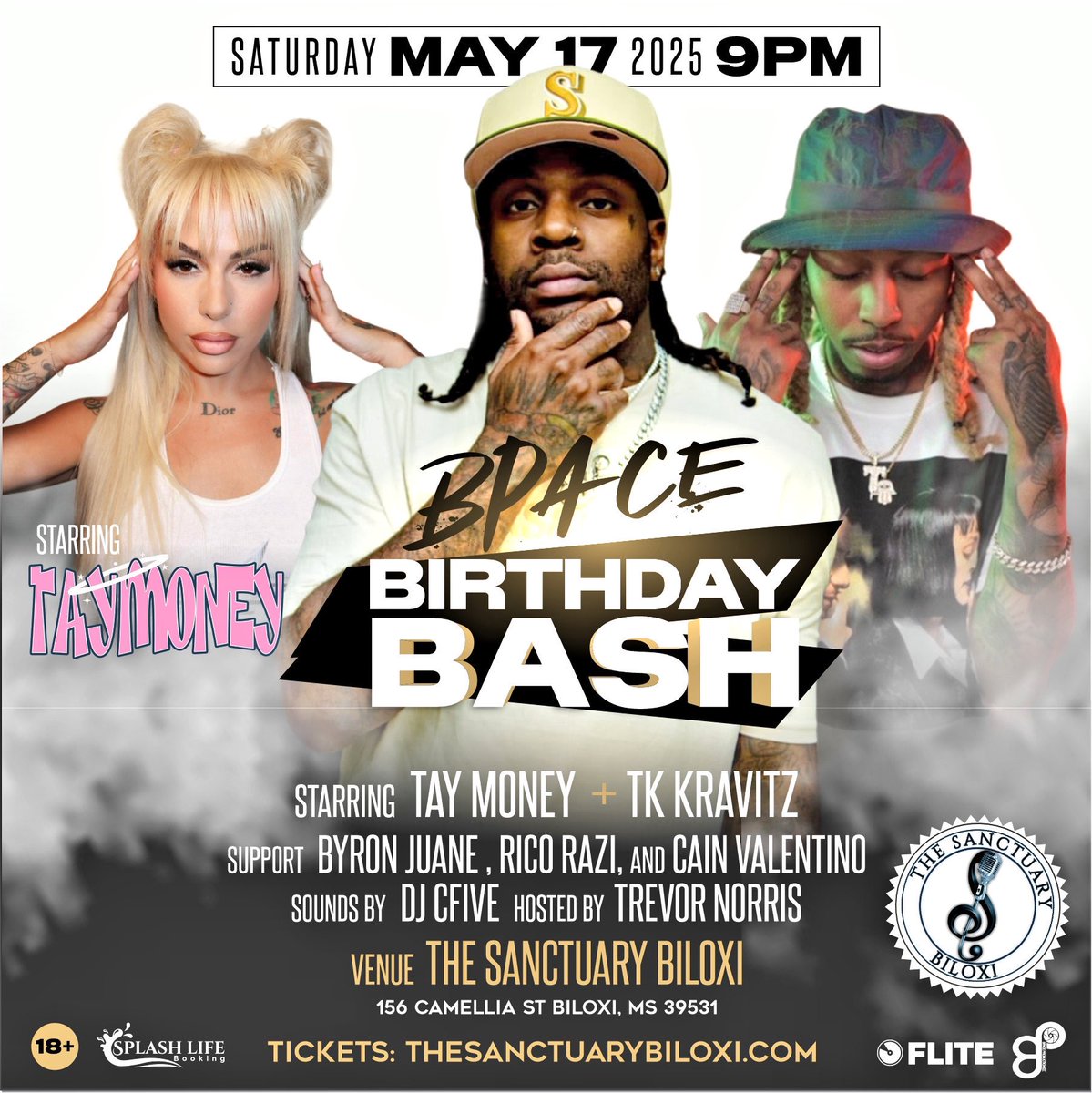 Saturday May 17th <a href="/1bpace/">BPace ヤギ</a> birthday 
All roads lead to The Sanctuary Biloxi
Starring <a href="/taymoneyduh/">taymoneyduh</a> <a href="/TkKravitz/">Tk Kravitz</a> 
Hosted by viral star <a href="/trevor_norris0/">Trevor Norris</a> 
Support <a href="/RicoRazi/">Jihad Husam 👳🏾‍♂️</a> + <a href="/ByronJuane/">Byron Juane</a> 
Tickets TheSanctuaryBiloxi.com 🎫