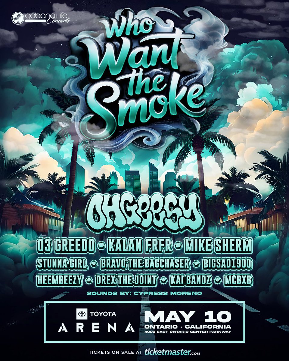 Anyways meet me in Ontario Ca , May 10th . For “Who Want the smoke” festival @ the Toyota Arena We going tf up .