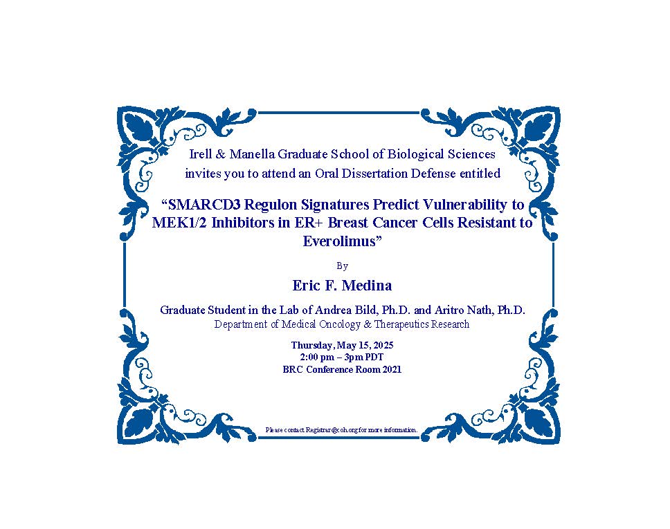 Congratulations to Eric Medina as he prepares to defend his dissertation "SMARCD3 Regulon Signatures Predict Vulnerability to MEK1/2 Inhibitors in ER+ Breast Cancer Cells Resistant to Everolimus" on May 15th at 2 pm.  IMGS is looking forward to your presentation! <a href="/cityofhopeedu/">City of Hope Prof Ed: Ph.D. & Master Programs</a>