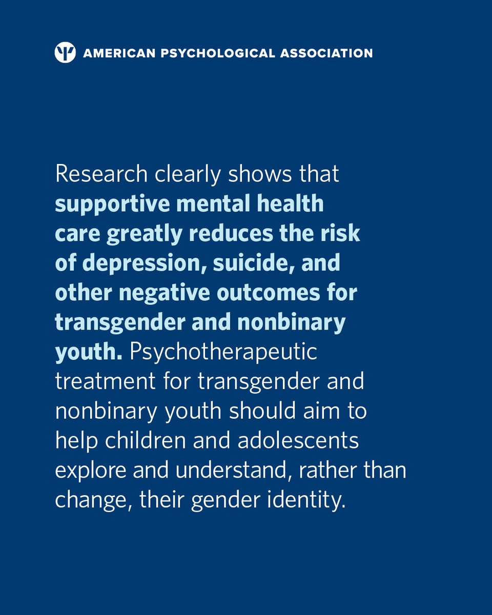 APA supports access to evidence-based psychological care for transgender, gender-diverse, and nonbinary children, teens, and adults. Treatment decisions should be made jointly by parents or guardians, experts, and young people themselves. 

Read more: at.apa.org/500697