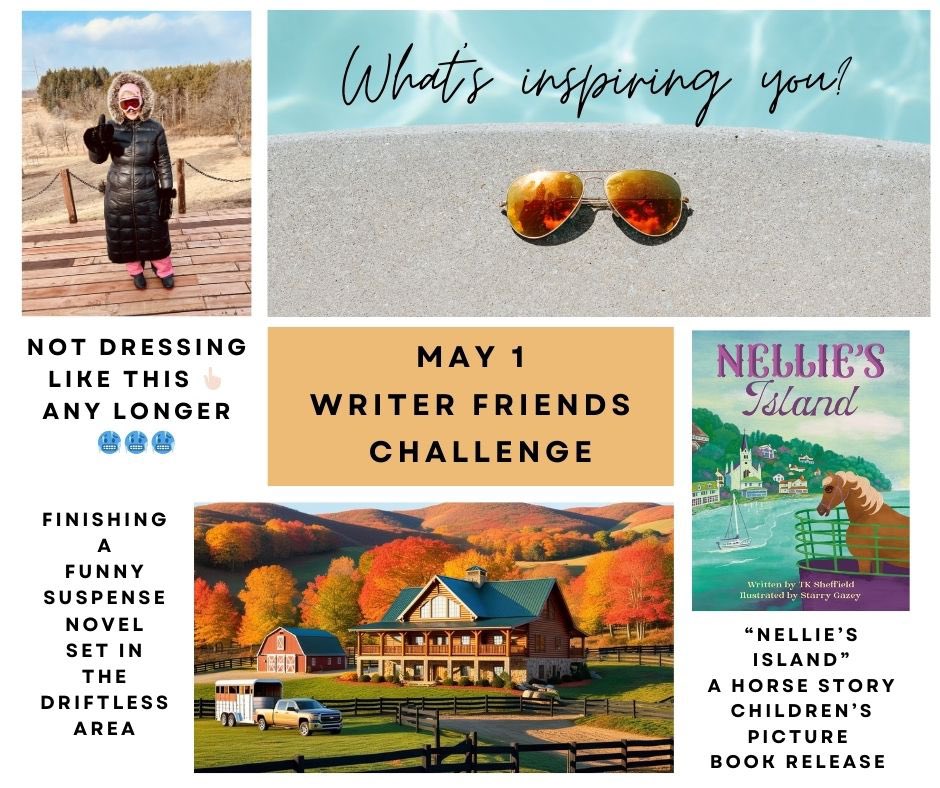 TK_Sheffield's tweet image. Writer Friends: What’s inspiring you today, May 1? A new children’s picture book (a children’s horse story set on Mackinac Island), a cozy suspense manuscript set in Driftless Area, AND THAT I CAN PUT AWAY THE WINTER COAT. I think 😉 #writerfriendschallenge