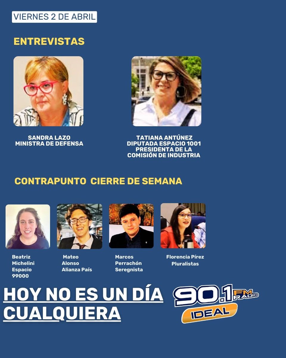 Cris Richeri (@crisricheri) on Twitter photo #HoyNoEsUnDiaCualquiera
🕧 18 hs , <a href="/901FmIdeal/">Fm Ideal 90.1</a>
Entrevistas
<a href="/sandralazo2/">Sandra Lazo</a>
Ministra <a href="/MDN_Uruguay/">MDN Uruguay</a>
<a href="/Tatitati1984/">Tatiana Antúnez</a>
Diputada <a href="/espacio1001fa/">Espacio 1001</a>
Contrapunto
Beatriz Michelini, <a href="/vamosxesa/">Espacio 99000</a>
<a href="/pirez_florencia/">Florencia Pirez Carballo🌹</a> , <a href="/PLURALISTASuy/">PLURAL🌹STAS</a>
<a href="/M_Perrachon21/">Marcos.p</a>, <a href="/Seregnistas95/">Seregnistas</a>
Mateo Alonso, <a href="/alianzapaisuy/">Alianza País</a> #HoyNoEsUnDiaCualquiera
🕧 18 hs , <a href="/901FmIdeal/">Fm Ideal 90.1</a>
Entrevistas
<a href="/sandralazo2/">Sandra Lazo</a>
Ministra <a href="/MDN_Uruguay/">MDN Uruguay</a>
<a href="/Tatitati1984/">Tatiana Antúnez</a>
Diputada <a href="/espacio1001fa/">Espacio 1001</a>
Contrapunto
Beatriz Michelini, <a href="/vamosxesa/">Espacio 99000</a>
<a href="/pirez_florencia/">Florencia Pirez Carballo🌹</a> , <a href="/PLURALISTASuy/">PLURAL🌹STAS</a>
<a href="/M_Perrachon21/">Marcos.p</a>, <a href="/Seregnistas95/">Seregnistas</a>
Mateo Alonso, <a href="/alianzapaisuy/">Alianza País</a>