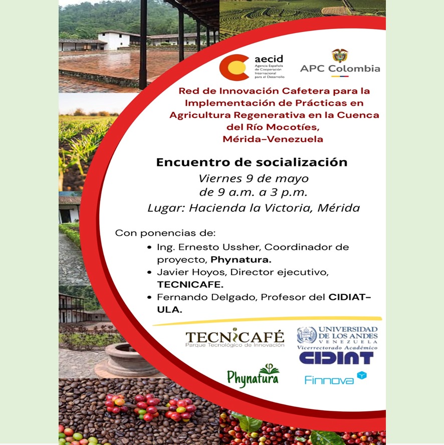 🎉 *¡AECID, APC Colombia, CIDIAT ULA, Phynatura, Tecnicafé y Finnova te invitan al encuentro de socialización del proyecto!
*"Red de Innovación Cafetera para la Implementación de Prácticas en Agricultura Regenerativa en la Cuenca Río Mocotíes, Mérida – Venezuela"*
