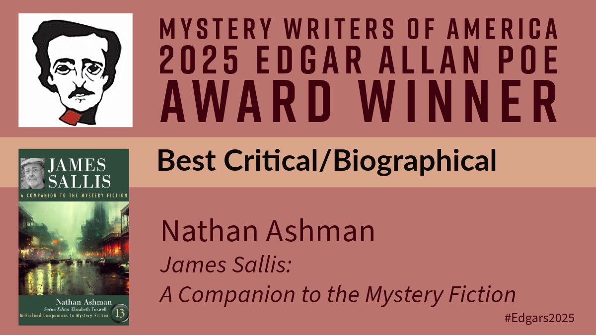 Congratulations to Nathan Ashman, winner of Best Critical/Biographical for James Sallis: A Companion to the Mystery Fiction (McFarland Publishing). #Edgars2025