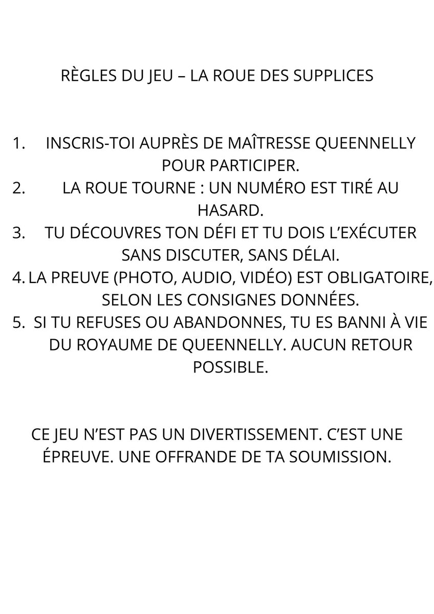Depuis que mon compte a été banni, l’heure est au tri.
Je lance La Roue de la Soumission : un défi tiré, aucune échappatoire.
Tu as 24h pour t’inscrire à frexgnelly@gmail.com
Obéis ou sois effacé à jamais de mon royaume.