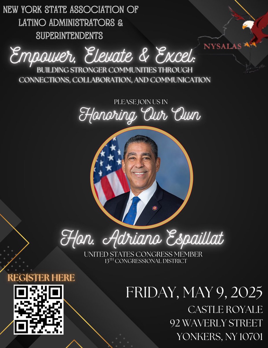 Join us at the NYSALAS Scholarship Gala &amp; Leadership Conference as we honor advocates and trailblazers: Dr. Raymond Sanchez, NYS Superintendent of the Year, and Honorable Adriano Espaillat, U.S. Congressman for the 13th District. 
Register now at NYSALAS.org