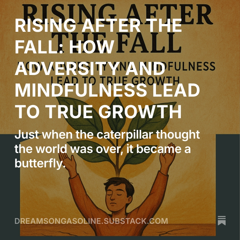 DreamsOnTURBO's tweet image. RISING AFTER THE FALL: HOW ADVERSITY AND MINDFULNESS LEAD TO TRUE GROWTH open.substack.com/pub/dreamsonga… #GrowthMindset #OvercomingAdversity #MindfulLiving #TraumaRecovery #LiveWithPurpose #TransformationJourney #DailyMindfulness #WellnessTools #SelfReflection #MONEY #DreamOnGasoline